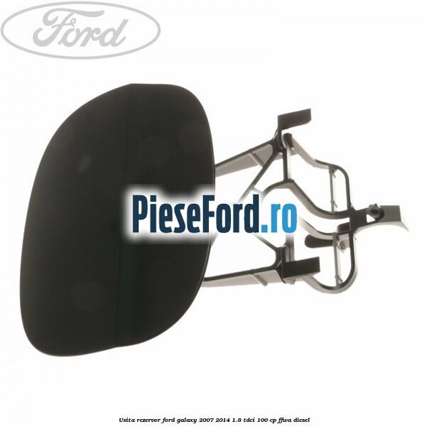 Usita rezervor Ford Galaxy 2007-2014 1.8 TDCi 100 cp Usita rezervor Ford Galaxy 2007-2014 1.8 TDCi 100 cp FFWA diesel