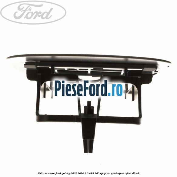 Usita rezervor Ford Galaxy 2007-2014 2.0 TDCi 140 cp Usita rezervor Ford Galaxy 2007-2014 2.0 TDCi 140 cp QXWA, QXWB, QXWC, UFWA diesel