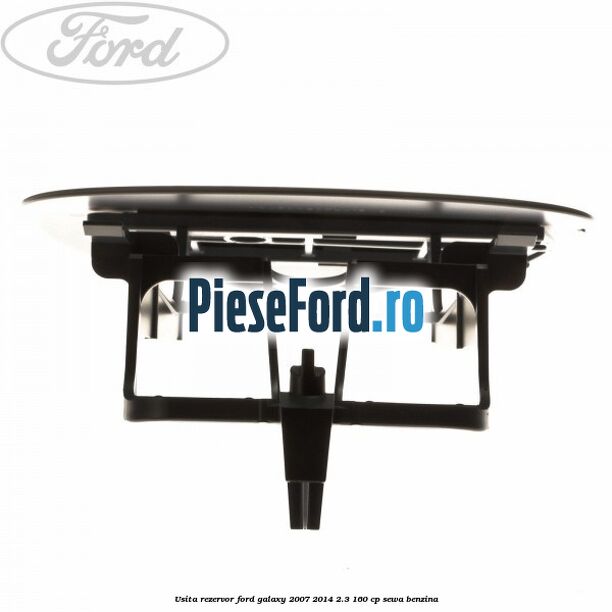 Usita rezervor Ford Galaxy 2007-2014 2.3 160 cp SEWA benzina