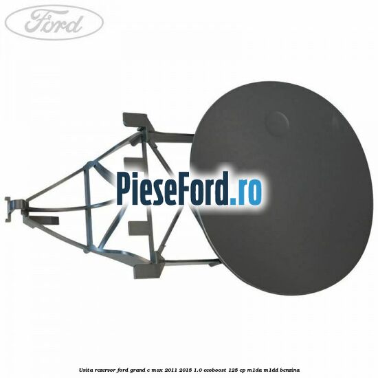 Usita rezervor Ford Grand C-Max 2011-2015 1.0 EcoBoost 125 cp M1DA, M1DD benzina