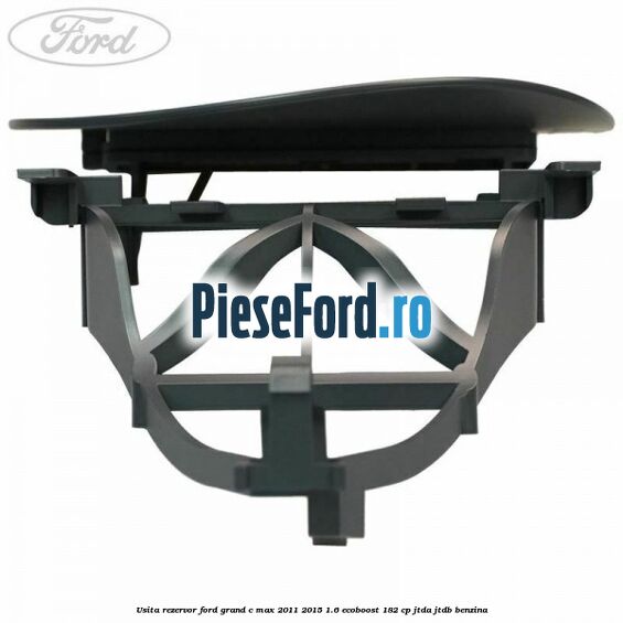 Usita rezervor Ford Grand C-Max 2011-2015 1.6 EcoBoost 182 cp Usita rezervor Ford Grand C-Max 2011-2015 1.6 EcoBoost 182 cp JTDA, JTDB benzina
