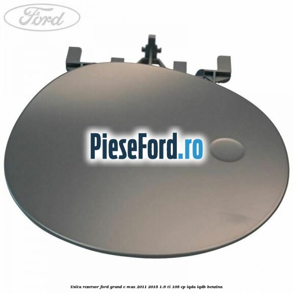 Usita rezervor Ford Grand C-Max 2011-2015 1.6 Ti 105 cp IQDA, IQDB benzina