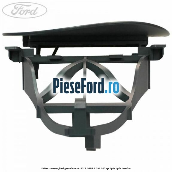 Usita rezervor Ford Grand C-Max 2011-2015 1.6 Ti 105 cp IQDA, IQDB benzina