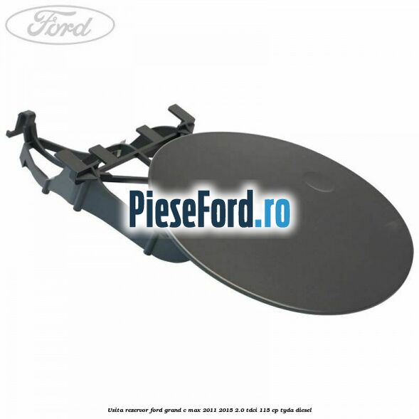 Usita rezervor Ford Grand C-Max 2011-2015 2.0 TDCi 115 cp TYDA diesel