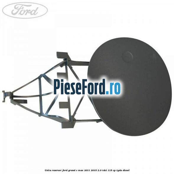 Usita rezervor Ford Grand C-Max 2011-2015 2.0 TDCi 115 cp TYDA diesel