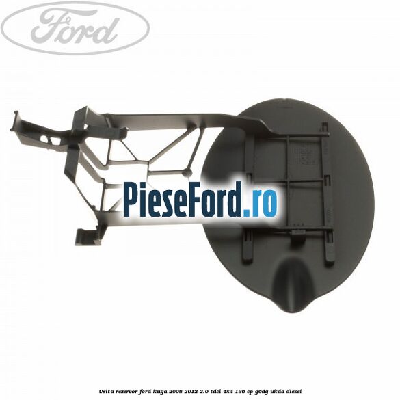 Usita rezervor Ford Kuga 2008-2012 2.0 TDCi 4x4 136 cp G6DG, UKDA diesel