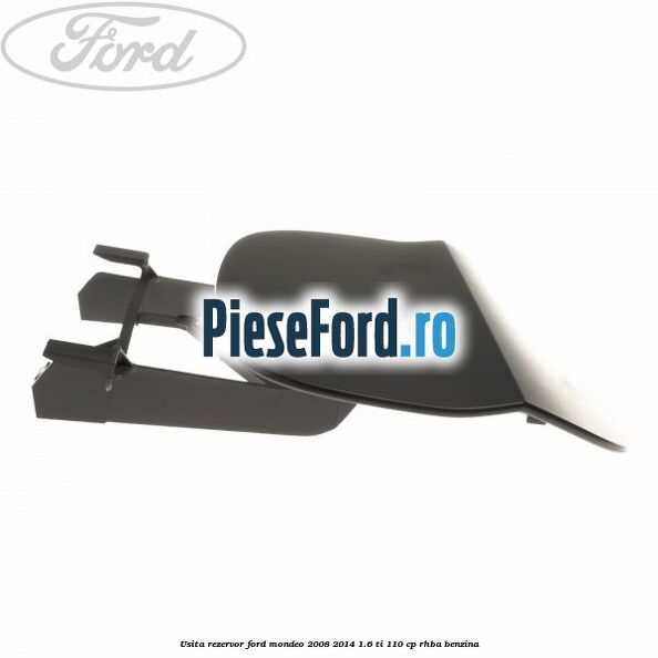 Usita rezervor Ford Mondeo 2008-2014 1.6 Ti 110 cp Usita rezervor Ford Mondeo 2008-2014 1.6 Ti 110 cp RHBA benzina