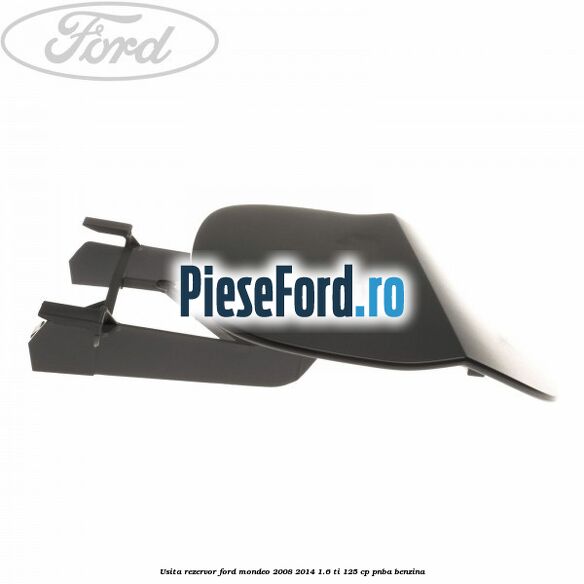 Usita rezervor Ford Mondeo 2008-2014 1.6 Ti 125 cp PNBA benzina