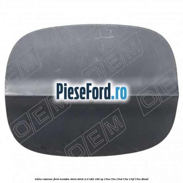 Usita rezervor Ford Mondeo 2014-2018 2.0 TDCi 150 cp T7CA, T7CC, T7CD, T7CE, T7CF, T7CN diesel