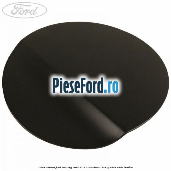 Usita rezervor Ford Mustang 2015-2018 2.3 EcoBoost 314 cp N38H, N48H benzina