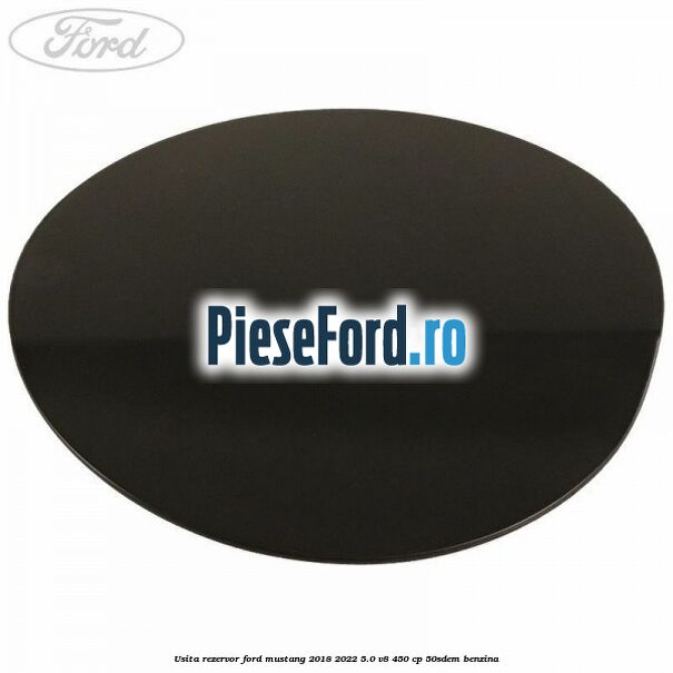 Usita rezervor Ford Mustang 2018-2022 5.0 V8 450 cp 50SDEM benzina