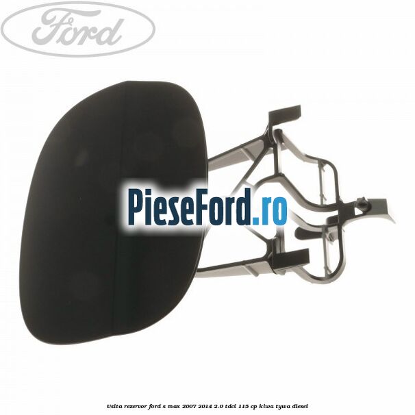 Usita rezervor Ford S-Max 2007-2014 2.0 TDCi 115 cp KLWA, TYWA diesel