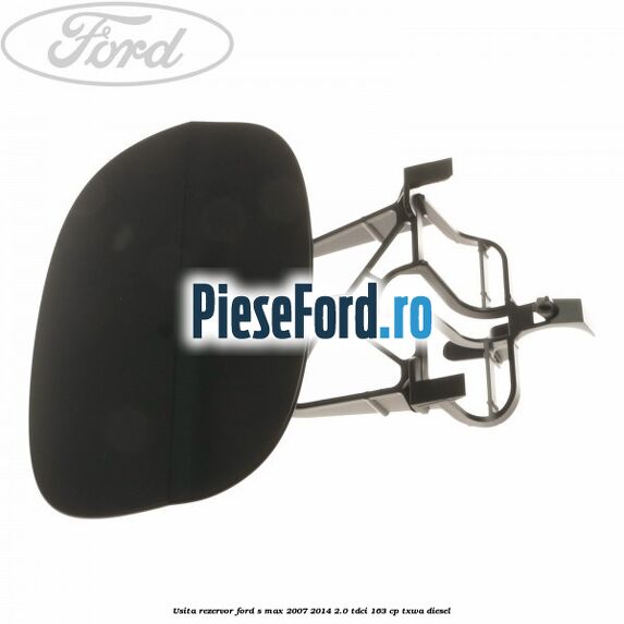 Usita rezervor Ford S-Max 2007-2014 2.0 TDCi 163 cp TXWA diesel