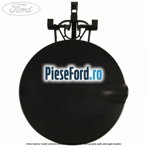Usita rezervor model Cabriolet Ford Focus 2008-2011 2.0 145 cp Usita rezervor model Cabriolet Ford Focus 2008-2011 2.0 145 cp AODA, AODB, AODE, SYDA benzina