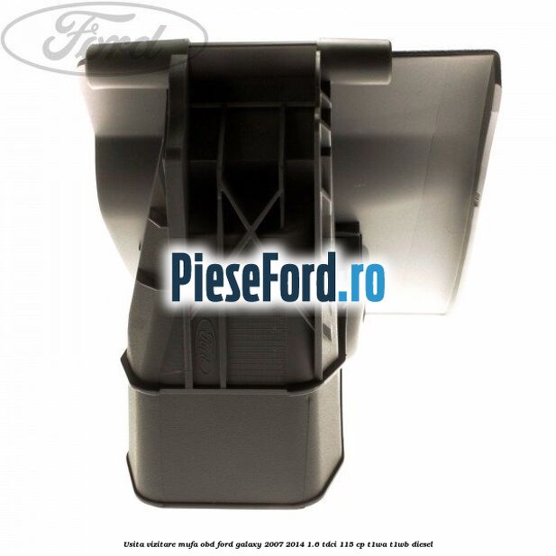 Usita vizitare, mufa OBD Ford Galaxy 2007-2014 1.6 TDCi 115 cp T1WA, T1WB diesel