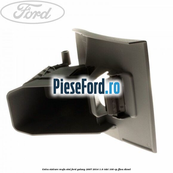 Usita vizitare, mufa OBD Ford Galaxy 2007-2014 1.8 TDCi 100 cp Usita vizitare, mufa OBD Ford Galaxy 2007-2014 1.8 TDCi 100 cp FFWA diesel