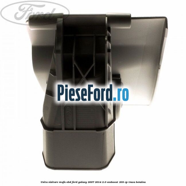 Usita vizitare, mufa OBD Ford Galaxy 2007-2014 2.0 EcoBoost 203 cp Usita vizitare, mufa OBD Ford Galaxy 2007-2014 2.0 EcoBoost 203 cp TNWA benzina