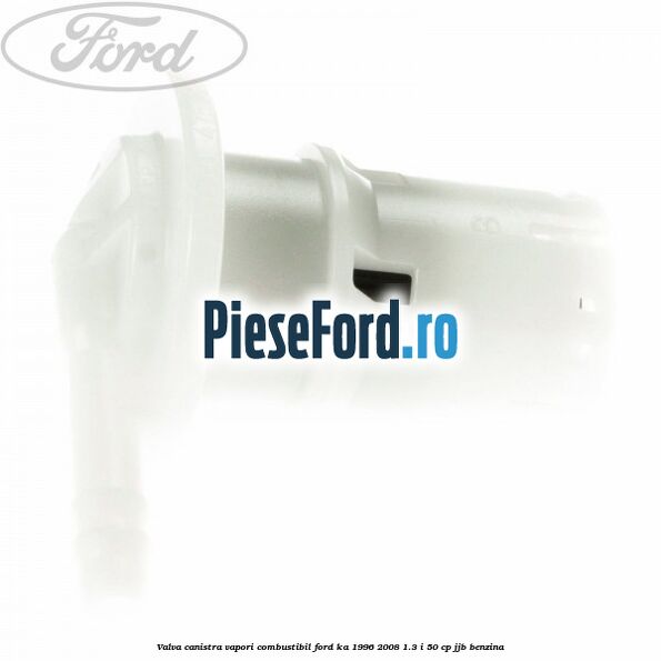 Valva canistra vapori combustibil Ford Ka 1996-2008 1.3 i 50 cp JJB benzina