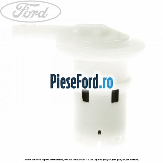 Valva canistra vapori combustibil Ford Ka 1996-2008 1.3 i 60 cp Valva canistra vapori combustibil Ford Ka 1996-2008 1.3 i 60 cp BAA, J4D, J4K, J4M, J4N, J4P, J4S benzina