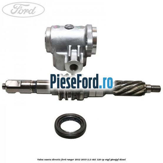 Valva caseta directie Ford Ranger 2012-2015 2.2 TDCi 120 cp Valva caseta directie Ford Ranger 2012-2015 2.2 TDCi 120 cp ENPF, GBVAJPF diesel