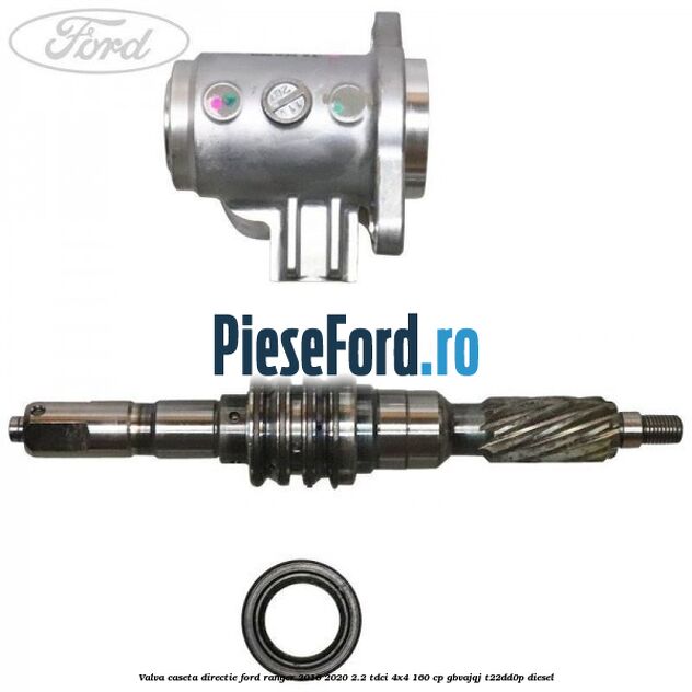 Valva caseta directie Ford Ranger 2016-2020 2.2 TDCi 4x4 160 cp Valva caseta directie Ford Ranger 2016-2020 2.2 TDCi 4x4 160 cp GBVAJQJ, T22DD0P diesel