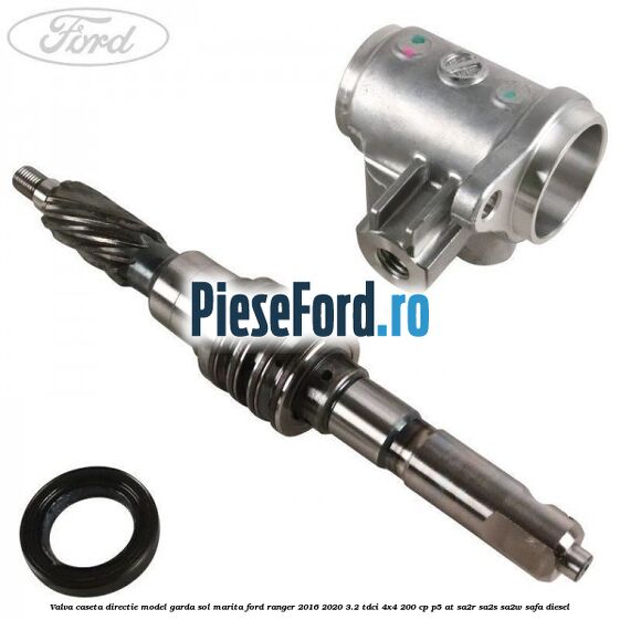 Valva caseta directie model garda sol marita Ford Ranger 2016-2020 3.2 TDCi 4x4 200 cp P5-AT, SA2R, SA2S, SA2W, SAFA diesel