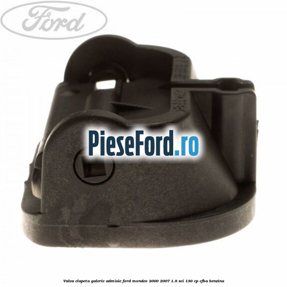 Valva clapeta galerie admisie Ford Mondeo 2000-2007 1.8 SCi 130 cp CFBA benzina