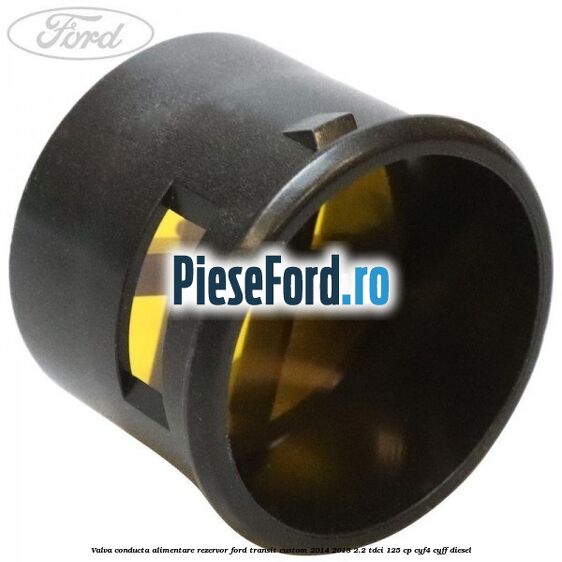 Valva conducta alimentare rezervor Ford Transit Custom 2014-2018 2.2 TDCi 125 cp CYF4, CYFF diesel