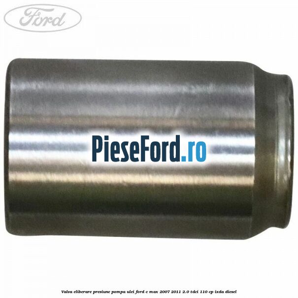 Valva eliberare presiune pompa ulei Ford C-Max 2007-2011 2.0 TDCi 110 cp Valva eliberare presiune pompa ulei Ford C-Max 2007-2011 2.0 TDCi 110 cp IXDA diesel