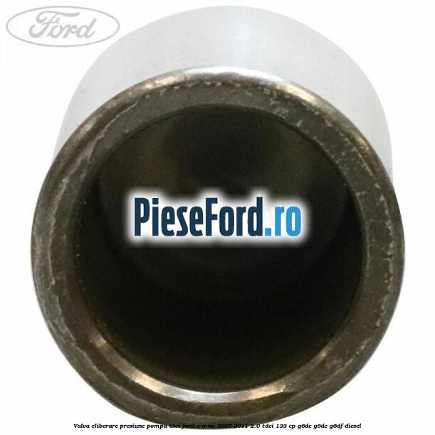 Valva eliberare presiune pompa ulei Ford C-Max 2007-2011 2.0 TDCi 133 cp G6DC, G6DE, G6DF diesel
