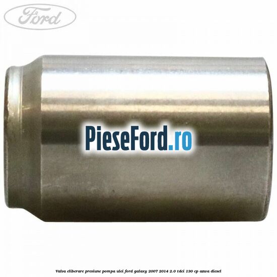 Valva eliberare presiune pompa ulei Ford Galaxy 2007-2014 2.0 TDCi 130 cp AZWA diesel