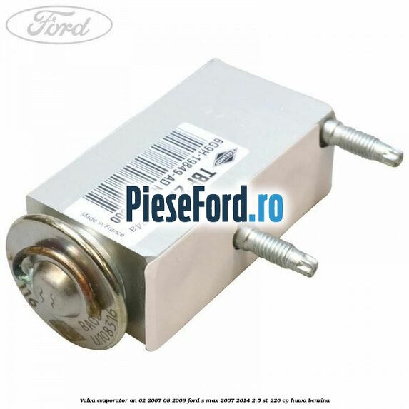 Valva evaporator an 02/2007-08/2009 Ford S-Max 2007-2014 2.5 ST 220 cp HUWA benzina