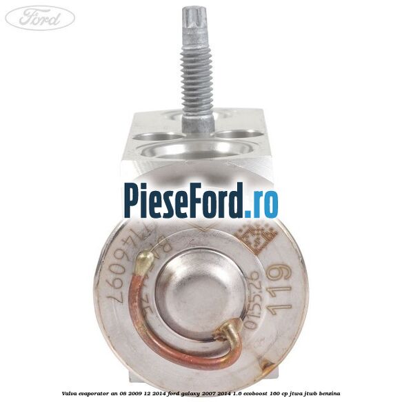 Valva evaporator an 08/2009-12/2014 Ford Galaxy 2007-2014 1.6 EcoBoost 160 cp JTWA, JTWB benzina