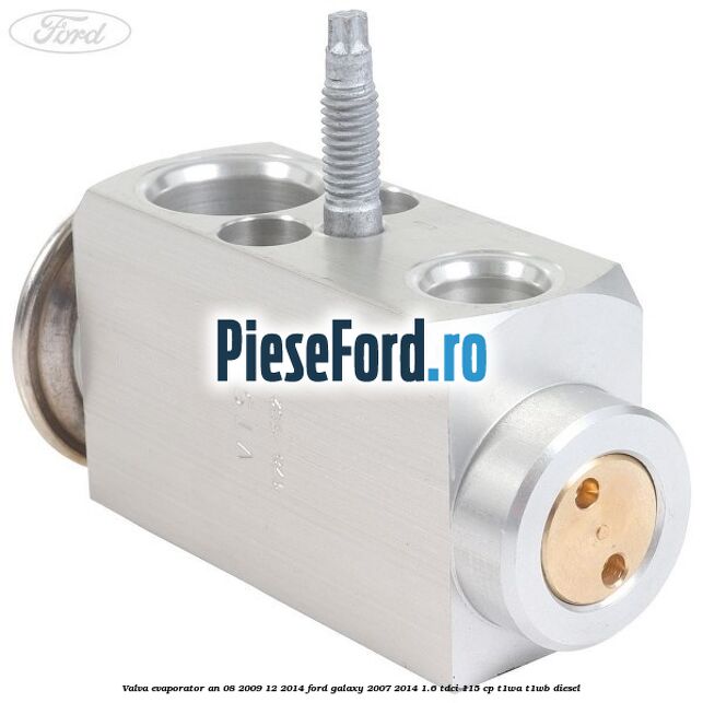 Valva evaporator an 08/2009-12/2014 Ford Galaxy 2007-2014 1.6 TDCi 115 cp T1WA, T1WB diesel