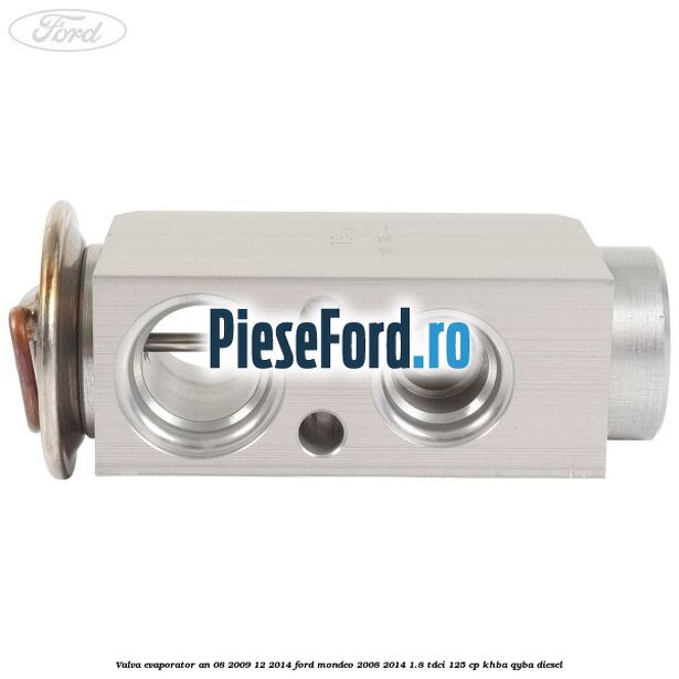 Valva evaporator an 08/2009-12/2014 Ford Mondeo 2008-2014 1.8 TDCi 125 cp KHBA, QYBA diesel