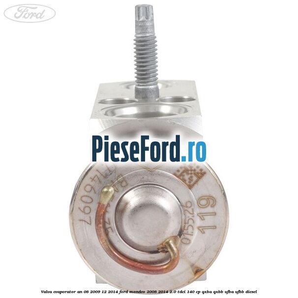 Valva evaporator an 08/2009-12/2014 Ford Mondeo 2008-2014 2.0 TDCi 140 cp QXBA, QXBB, UFBA, UFBB diesel