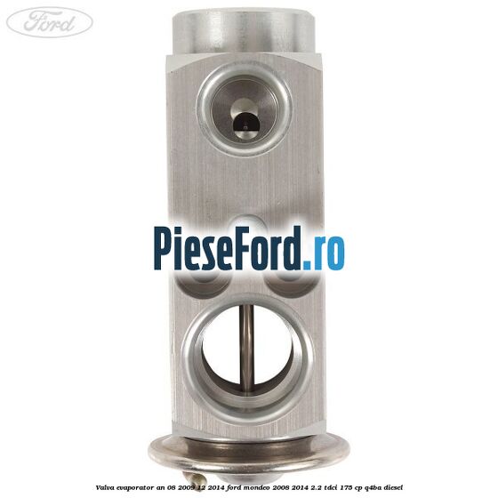 Valva evaporator an 08/2009-12/2014 Ford Mondeo 2008-2014 2.2 TDCi 175 cp Q4BA diesel