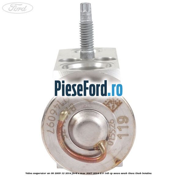 Valva evaporator an 08/2009-12/2014 Ford S-Max 2007-2014 2.0 145 cp AOWA, AOWB, TBWA, TBWB benzina