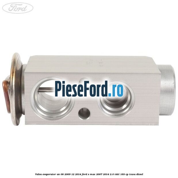 Valva evaporator an 08/2009-12/2014 Ford S-Max 2007-2014 2.0 TDCi 163 cp TXWA diesel