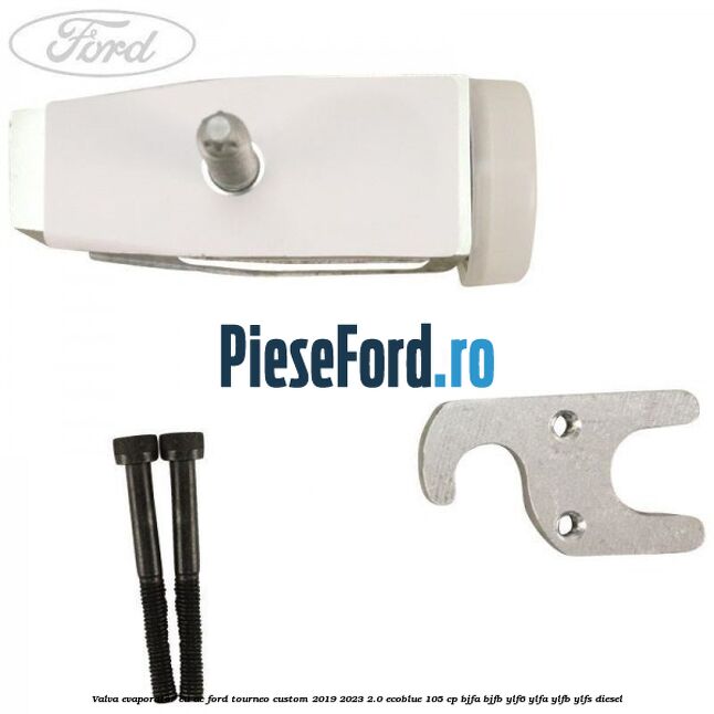 Valva evaporator cu AC Ford Tourneo Custom 2019-2023 2.0 EcoBlue 105 cp BJFA, BJFB, YLF6, YLFA, YLFB, YLFS diesel