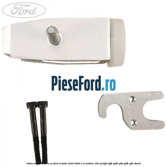 Valva evaporator cu AC Ford Transit 2019-2023 2.0 EcoBlue 105 cp BJFA, BJFB, YLF6, YLFA, YLFB, YLFS diesel