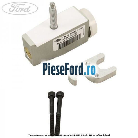 Valva evaporator cu AC Ford Transit Custom 2014-2018 2.2 TDCi 125 cp Valva evaporator cu AC Ford Transit Custom 2014-2018 2.2 TDCi 125 cp CYF4, CYFF diesel