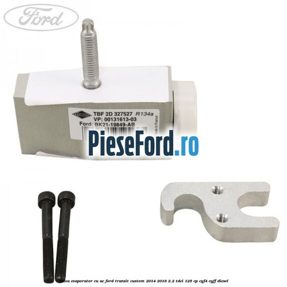 Valva evaporator cu AC Ford Transit Custom 2014-2018 2.2 TDCi 125 cp Valva evaporator cu AC Ford Transit Custom 2014-2018 2.2 TDCi 125 cp CYF4, CYFF diesel