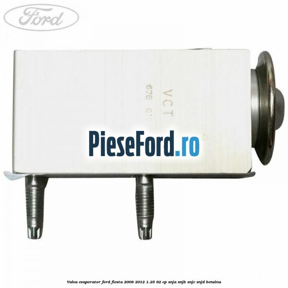 Valva evaporator Ford Fiesta 2008-2012 1.25 82 cp SNJA, SNJB, SNJC, SNJD benzina