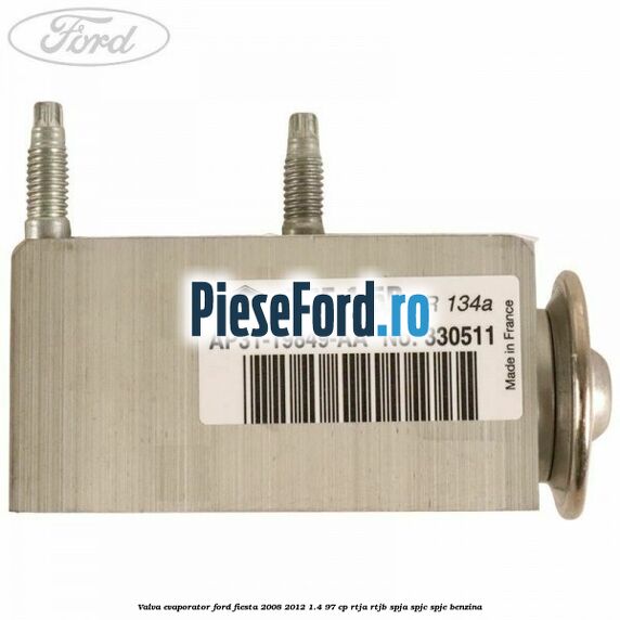 Valva evaporator Ford Fiesta 2008-2012 1.4 97 cp RTJA, RTJB, SPJA, SPJC, SPJE benzina