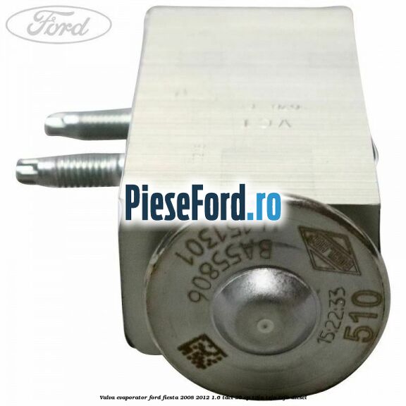 Valva evaporator Ford Fiesta 2008-2012 1.6 TDCi 95 cp T3JA, TZJA, TZJB diesel
