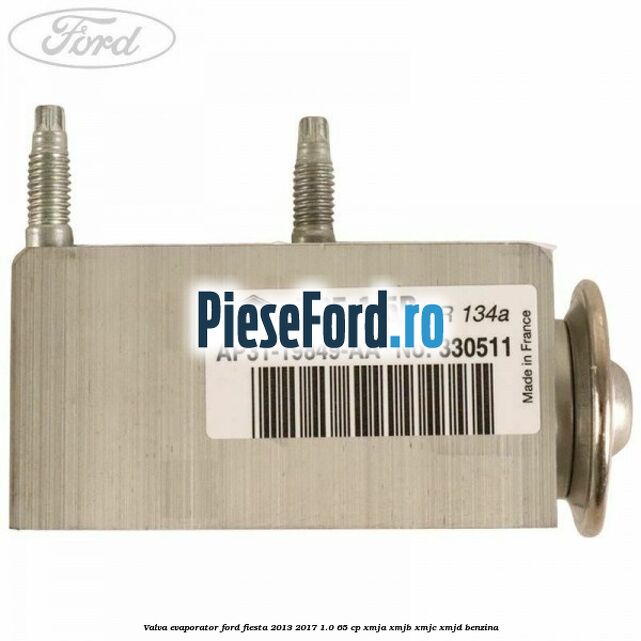 Valva evaporator Ford Fiesta 2013-2017 1.0 65 cp XMJA, XMJB, XMJC, XMJD benzina