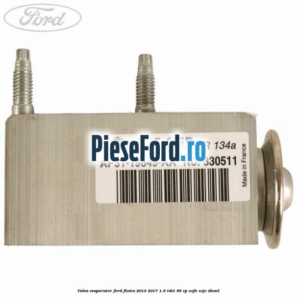 Valva evaporator Ford Fiesta 2013-2017 1.5 TDCi 95 cp XVJB, XVJC diesel