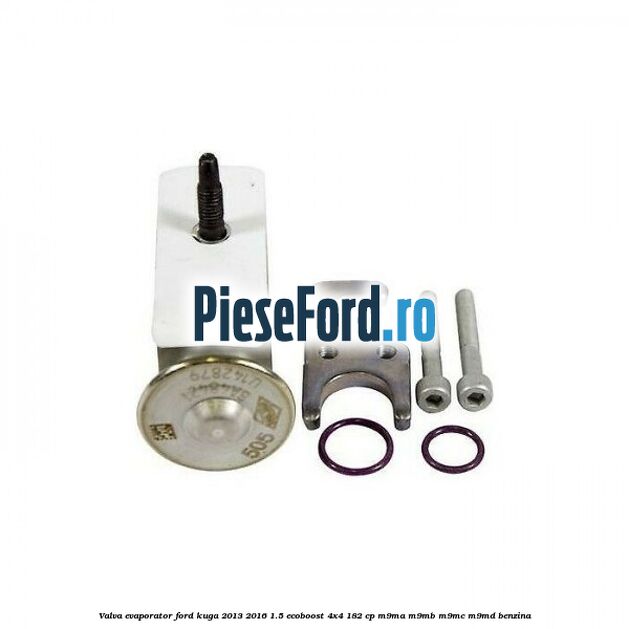 Valva evaporator Ford Kuga 2013-2016 1.5 EcoBoost 4x4 182 cp M9MA, M9MB, M9MC, M9MD benzina