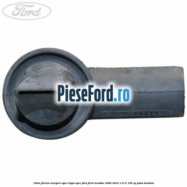 Valva furtun scurgere apa trapa spre fata Ford Mondeo 2008-2014 1.6 Ti 125 cp PNBA benzina